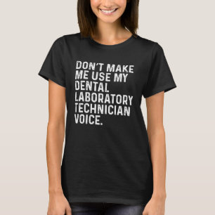 Lassen Sie mich meinen Zahnarzt nicht benutzen T-Shirt