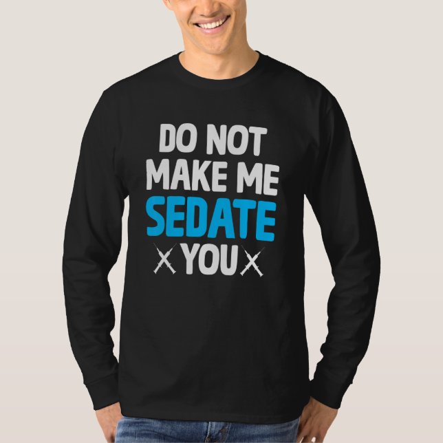 Lassen Sie mich nicht Ihren Nurseanästhesisten T-Shirt (Vorderseite)