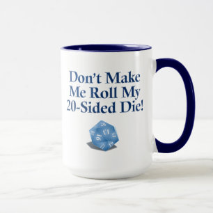 Lassen Sie mich nicht mein 20-Sided rollen die! Tasse