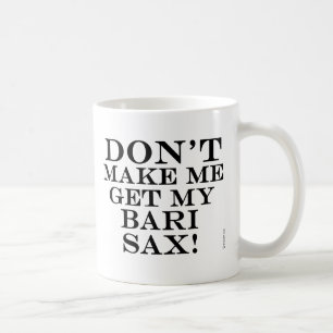 Lassen Sie mich nicht mein Bari-Saxophon erhalten Kaffeetasse