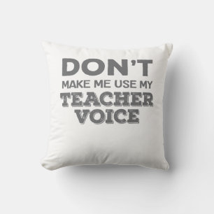 Lassen Sie mich nicht mein Teacher-Voice-Teacher-Z Kissen
