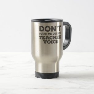 Lassen Sie mich nicht mein Teacher-Voice-Teacher-Z Reisebecher