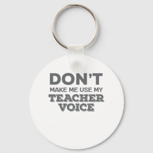 Lassen Sie mich nicht mein Teacher-Voice-Teacher-Z Schlüsselanhänger