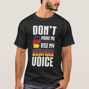 Lassen Sie mich nicht meine deutsche Stimme T-Shirt