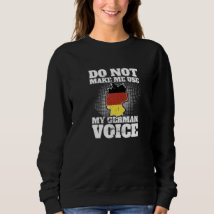 Lassen Sie mich nicht meine deutsche Stimme verwen Sweatshirt