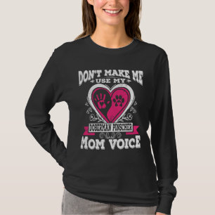 Lassen Sie mich nicht meine Doberman Pinscher Mama T-Shirt
