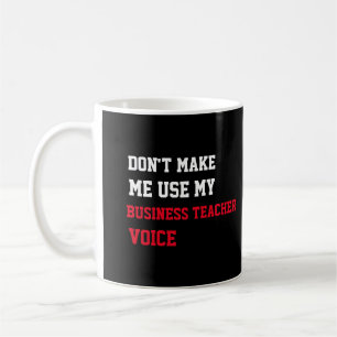 Lassen Sie mich nicht meine Geschäftslehrerin-Stim Kaffeetasse