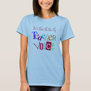 Lassen Sie mich nicht meine Lehrer-Stimme T-Shirt