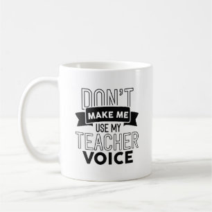 Lassen Sie mich nicht meine Lehrerstimme verwenden Kaffeetasse