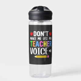 Lassen Sie mich nicht meine Lehrerstimme verwenden Trinkflasche
