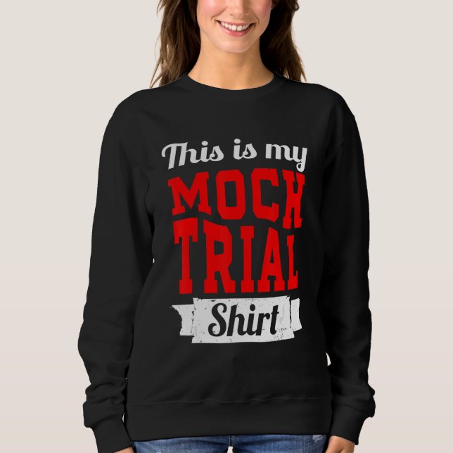 Lassen Sie mich nicht meine Mock Trial Voice Funny Sweatshirt (Vorderseite)