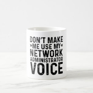 Lassen Sie mich nicht meine Netzwerkadministrator- Kaffeetasse