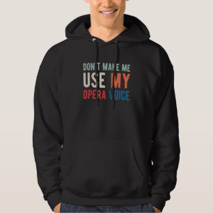 Lassen Sie mich nicht meine Opernsängerin benutzen Hoodie