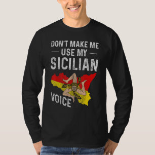 Lassen Sie mich nicht meine sizilianischen Stimmen T-Shirt