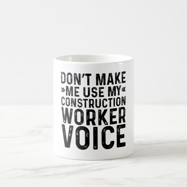 Lassen Sie mich nicht meine Stimme als Bauarbeiter Kaffeetasse (Mittel)