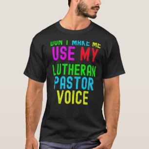 Lassen Sie mich nicht meine Stimme als Pastor für T-Shirt
