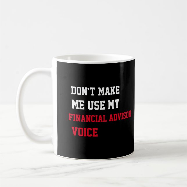 Lassen Sie mich nicht meine Stimme des Finanzberat Kaffeetasse (Links)
