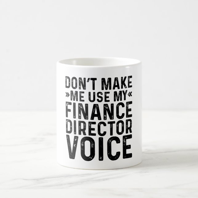 Lassen Sie mich nicht meine Stimme des Finanzdirek Kaffeetasse (Mittel)