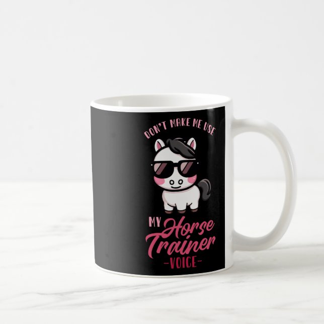 Lassen Sie mich nicht meine Stimme des Pferdetrain Kaffeetasse (Rechts)