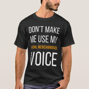 Lassen Sie mich nicht meine Visuelle Merchandiser- T-Shirt