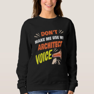 Lassen Sie mich nicht meinen Architekten Voice Arc Sweatshirt