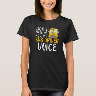 Lassen Sie mich nicht meinen Busfahrer zur Sprachs T-Shirt
