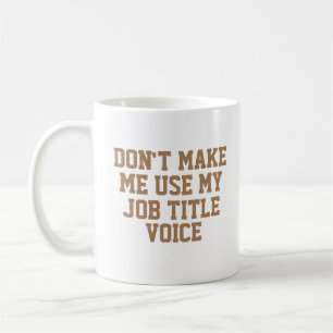 Lassen Sie mich nicht meinen - Custom Job Title -  Kaffeetasse