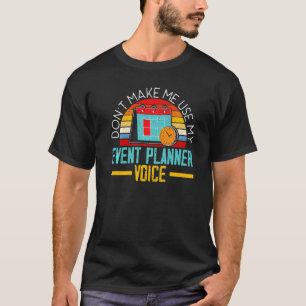 Lassen Sie mich nicht meinen Event-Planer Voice Ev T-Shirt
