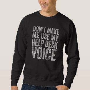 Lassen Sie mich nicht meinen Help Desk Voice 2 ben Sweatshirt
