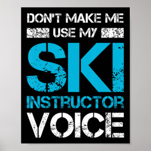 Lassen Sie mich nicht meinen Skilehrer Voice Funny Poster