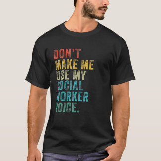 Lassen Sie mich nicht meinen Sozialarbeiter-Voice- T-Shirt