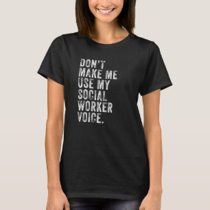 Lassen Sie mich nicht meinen Sozialarbeiter-Voice- T-Shirt