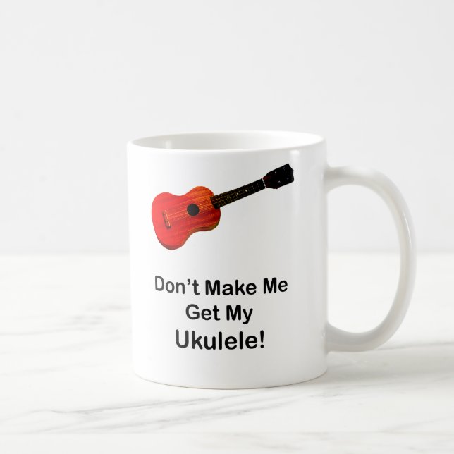 Lassen Sie mich nicht meinen Ukulele erhalten Kaffeetasse (Rechts)