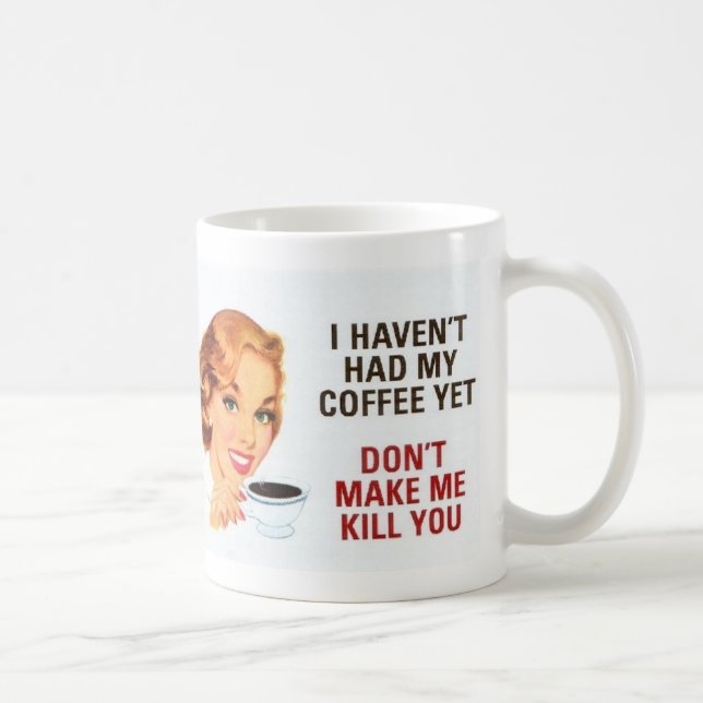 Lassen Sie mich nicht Sie töten Kaffeetasse (Rechts)