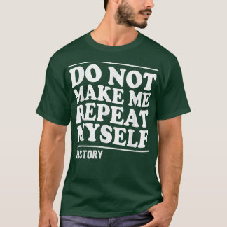 LASSEN SIE MICH NICHT WIEDERHOLEN MICH SELBST GESC T-Shirt