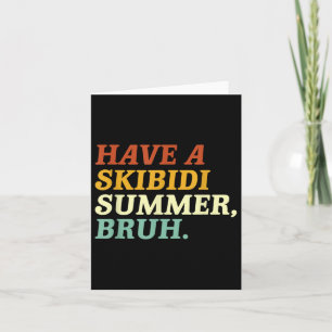Lassen Sie sich von den Skibidi Summer Bruh Funny  Karte