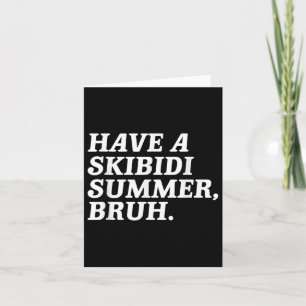 Lassen Sie sich von den Skibidi Summer Bruh Funny  Karte