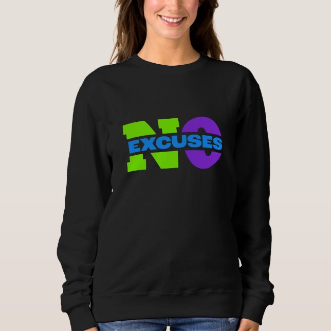 Lassen Sie sich von unseren "No Excuses" überzeuge Sweatshirt (Vorderseite)