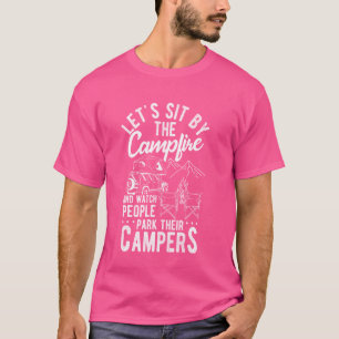 LASSEN SIE UNS AM CAMPFIRE SITZEN UND DIE MENSCHEN T-Shirt