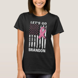 Lassen Sie uns das Brandon-Brustkrebs-Bewusstsein  T-Shirt