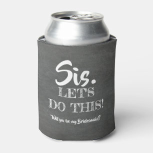 Lassen Sie uns das tun - Funny Bridesmaid-Vorschla Dosenkühler
