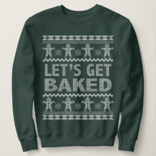 Lassen Sie uns gebackenen Weihnachtskraut bekommen Sweatshirt