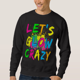 Lassen Sie uns glänzen verrückte Retro farbenfrohe Sweatshirt