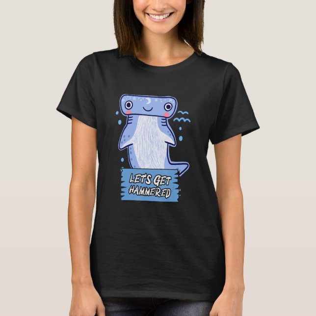 Lassen Sie uns Hammerhaie trinken 1 T-Shirt (Vorderseite)