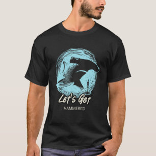 Lassen Sie uns Hammerhaie trinken 1 T-Shirt