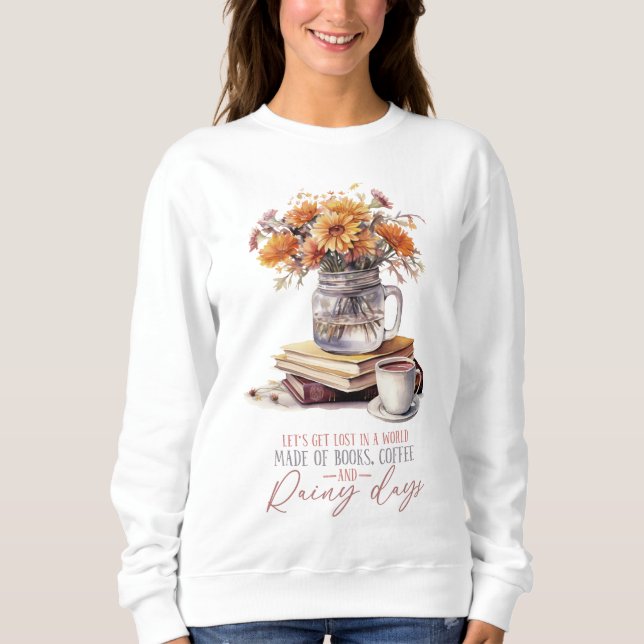 Lassen Sie uns in einer Welt aus Büchern, Kaffee, Sweatshirt (Vorderseite)