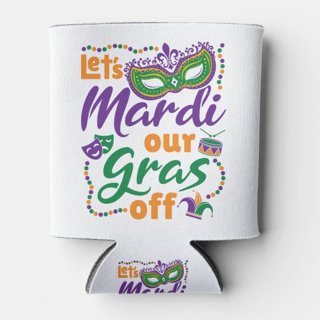 Lassen Sie uns Mardi unsere Gras abseits des lusti Dosenkühler (Vorderseite)
