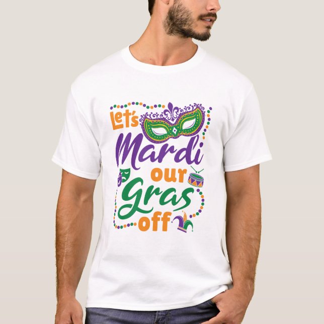 Lassen Sie uns Mardi unsere Gras abseits des lusti T-Shirt (Vorderseite)