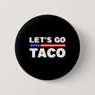 Lassen Sie uns Taco Trump gehen, der immer den lus Button