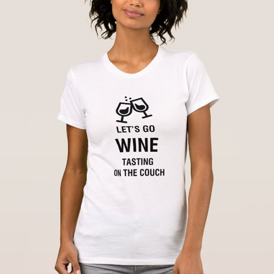 LASSEN SIE US GEHEN WEIN-PROBIEREN AUF DER COUCH T-Shirt